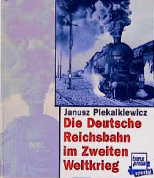 Die deutsche Reichsbahn im Zweiten Weltkrieg