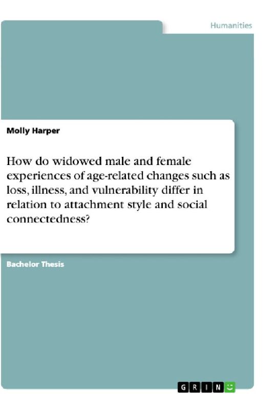 How do widowed male and female experiences of age-related changes such as loss, illness, and vulnerability differ in relation to attachment style and social connectedness?