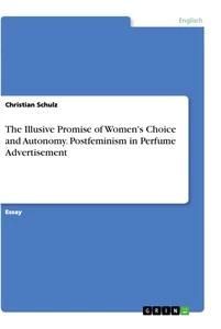 The Illusive Promise of Women's Choice and Autonomy. Postfeminism in Perfume Advertisement