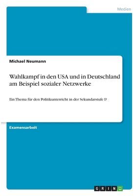 Wahlkampf in den USA und in Deutschland am Beispiel sozialer Netzwerke