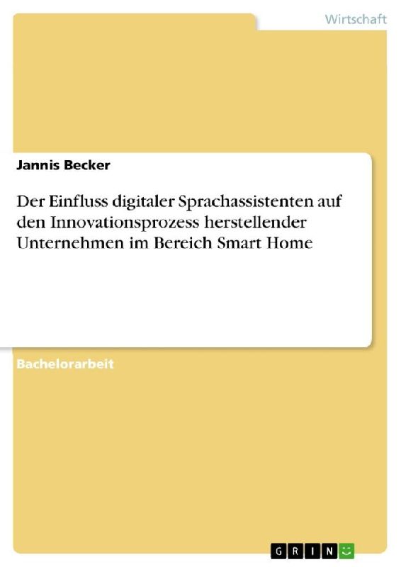Der Einfluss digitaler Sprachassistenten auf den Innovationsprozess herstellender Unternehmen im Bereich Smart Home