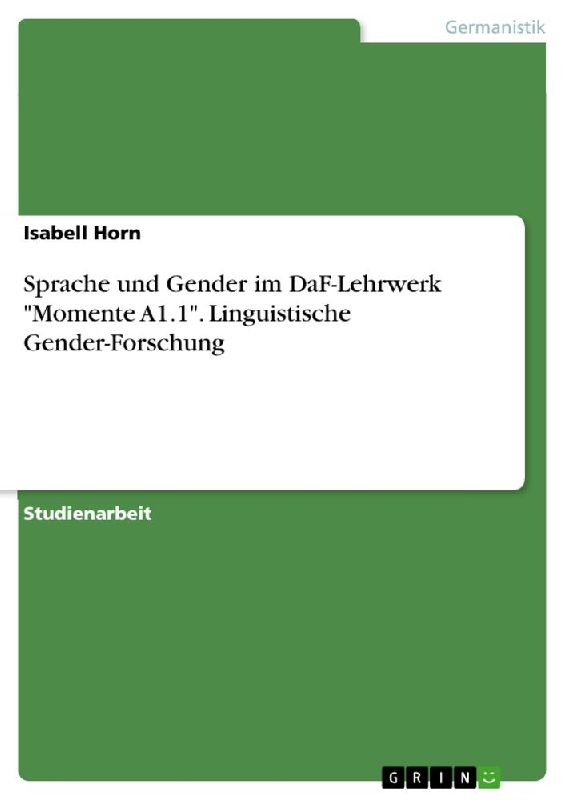 Sprache und Gender im DaF-Lehrwerk "Momente A1.1". Linguistische Gender-Forschung
