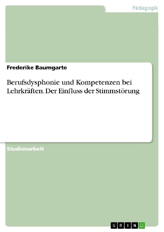 Berufsdysphonie und Kompetenzen bei Lehrkräften. Der Einfluss der Stimmstörung