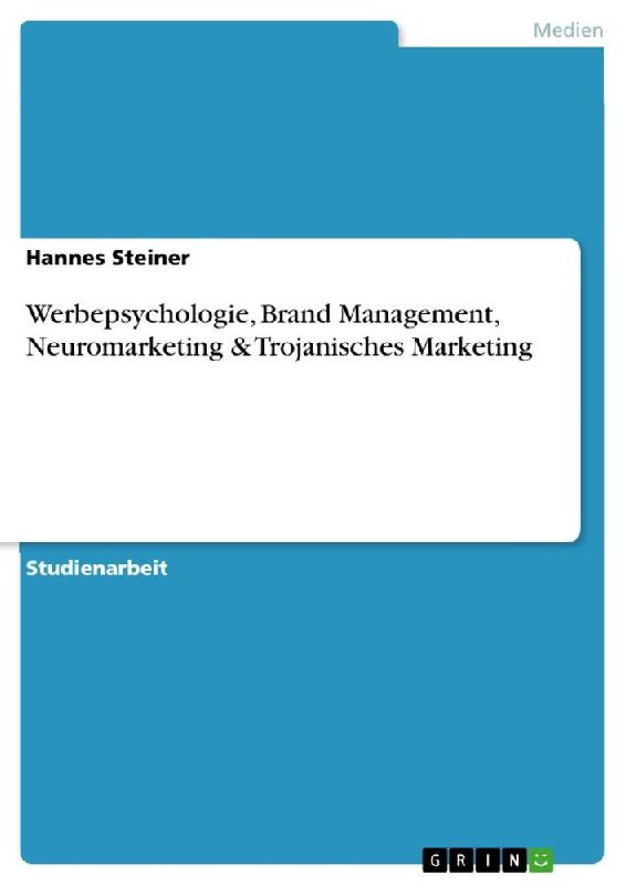 Werbepsychologie, Brand Management, Neuromarketing & Trojanisches Marketing