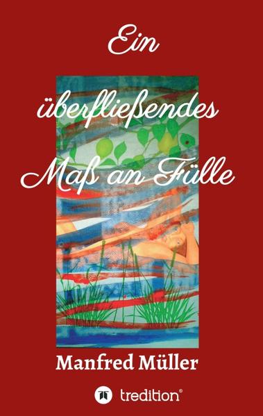 Ein überfließendes Maß an Fülle