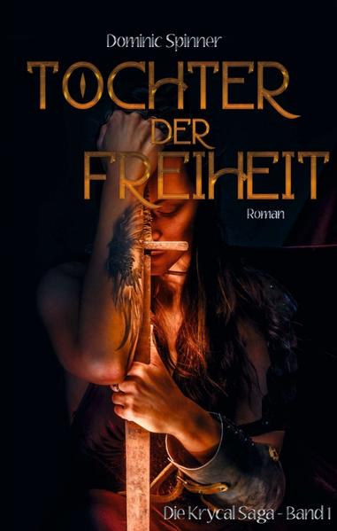 Tochter der Freiheit - Die Krycal-Saga Band 1
