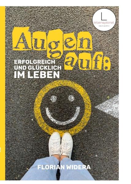 Augen auf: Erfolgreich und glücklich im Leben