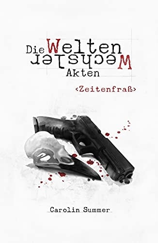 Zeitenfraß (Die WeltenWechsler Akten 4)