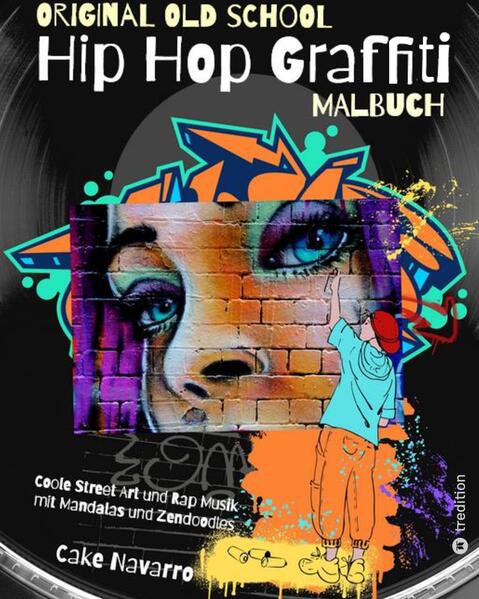 Grafitti Malbuch - Hip Hop Malbuch - Street Art Malbuch - Original Old School Hip Hop Malbuch