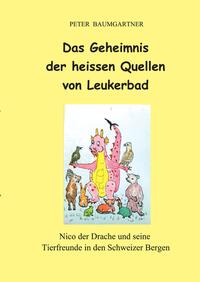 Das Geheimnis der heissen Quellen von Leukerbad - ein Kinderbuch mit vielen Tieren