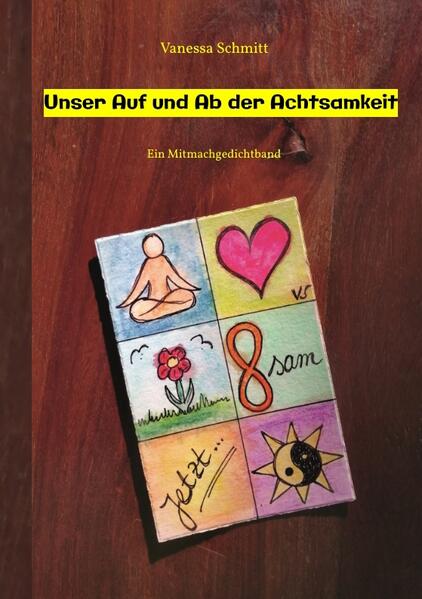 Unser Auf und Ab der Achtsamkeit - 60 Gedichte und 30 Illustrationen rund um das Thema (Un-)Achtsamkeit im Alltag
