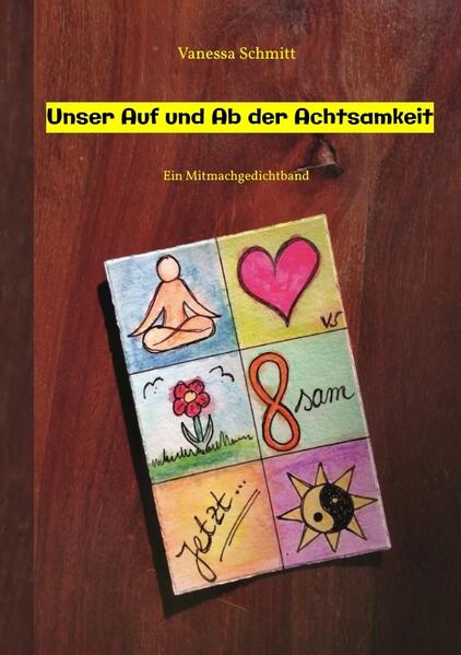 Unser Auf und Ab der Achtsamkeit - 60 Gedichte und 30 Illustrationen rund um das Thema (Un-)Achtsamkeit im Alltag