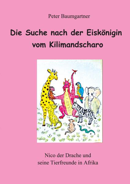 Die Suche nach der Eiskönigin vom Kilimandscharo - ein Kinderbuch mit vielen Tieren
