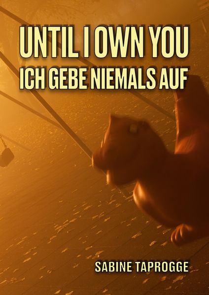 Until I own you