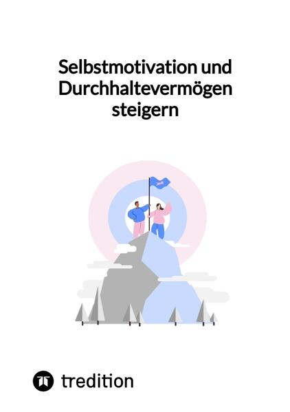 Selbstmotivation und Durchhaltevermögen steigern