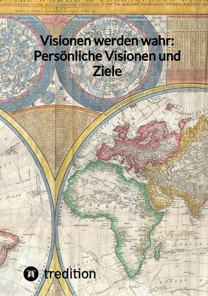 Visionen werden wahr: Persönliche Visionen und Ziele