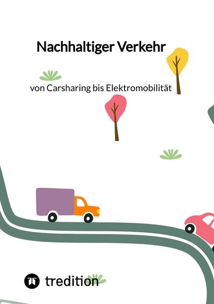 Nachhaltiger Verkehr: von Carsharing bis Elektromobilität