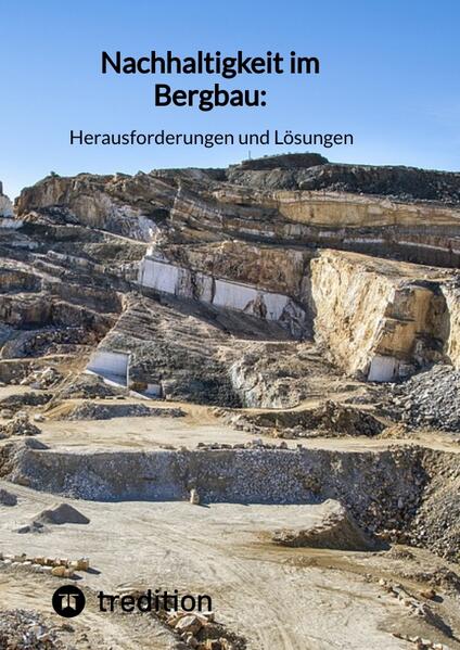 Nachhaltigkeit im Bergbau: Herausforderungen und Lösungen