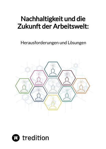 Nachhaltigkeit und die Zukunft der Arbeitswelt: Herausforderungen und Lösungen