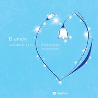 Blumen und unser Leben in Dankbarkeit
