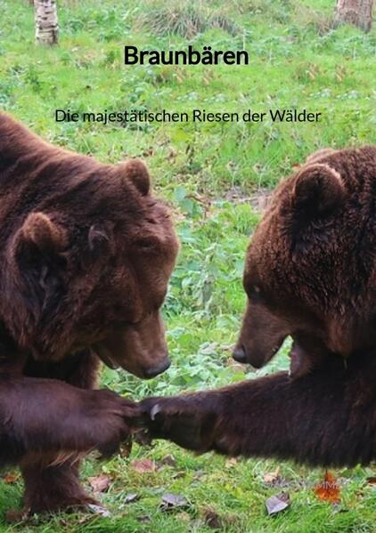 Braunbären - Die majestätischen Riesen der Wälder