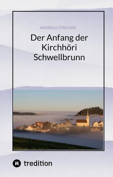Der Anfang der Kirchhöri Schwellbrunn