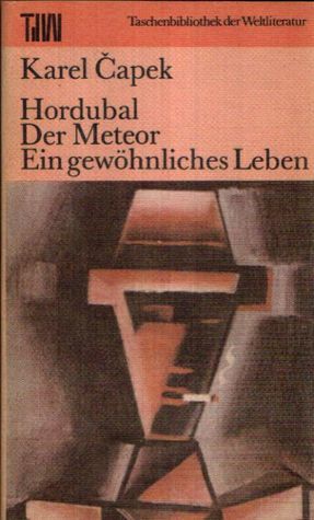 Hordubal /Der Meteor /Ein gewöhnliches Leben