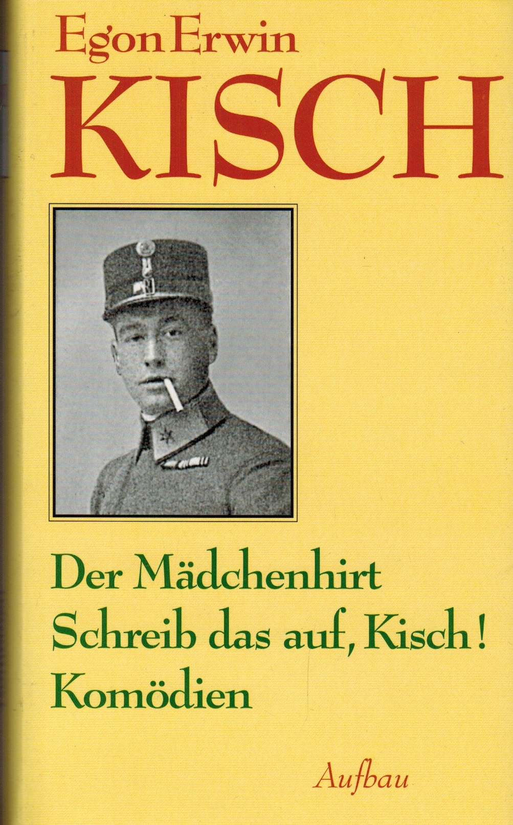 Gesammelte Werke in Einzelausgaben / Der Mädchenhirt. Schreib das auf, Kisch! Komödien