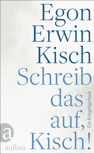 Schreib das auf, Kisch!