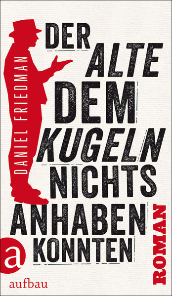 Der Alte, dem Kugeln nichts anhaben konnten