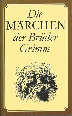 Die Märchen der Gebrüder Grimm