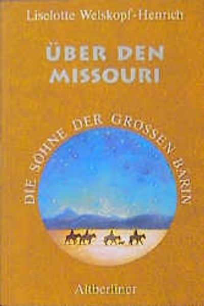 Die Söhne der Grossen Bärin / Über den Missouri