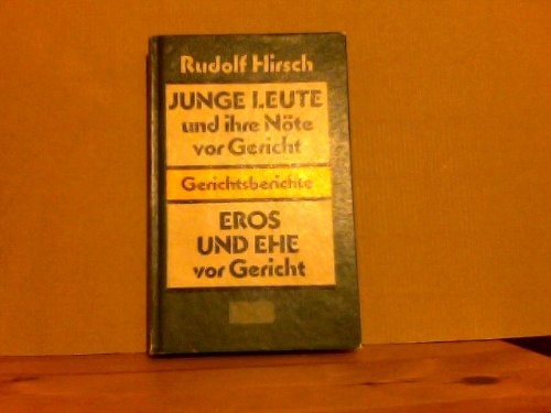 Junge Leute und ihre Nöte vor Gericht /Eros und Ehe vor Gericht