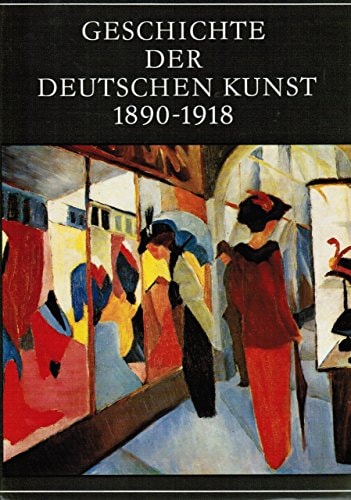 Geschichte der deutschen Kunst 1890-1918