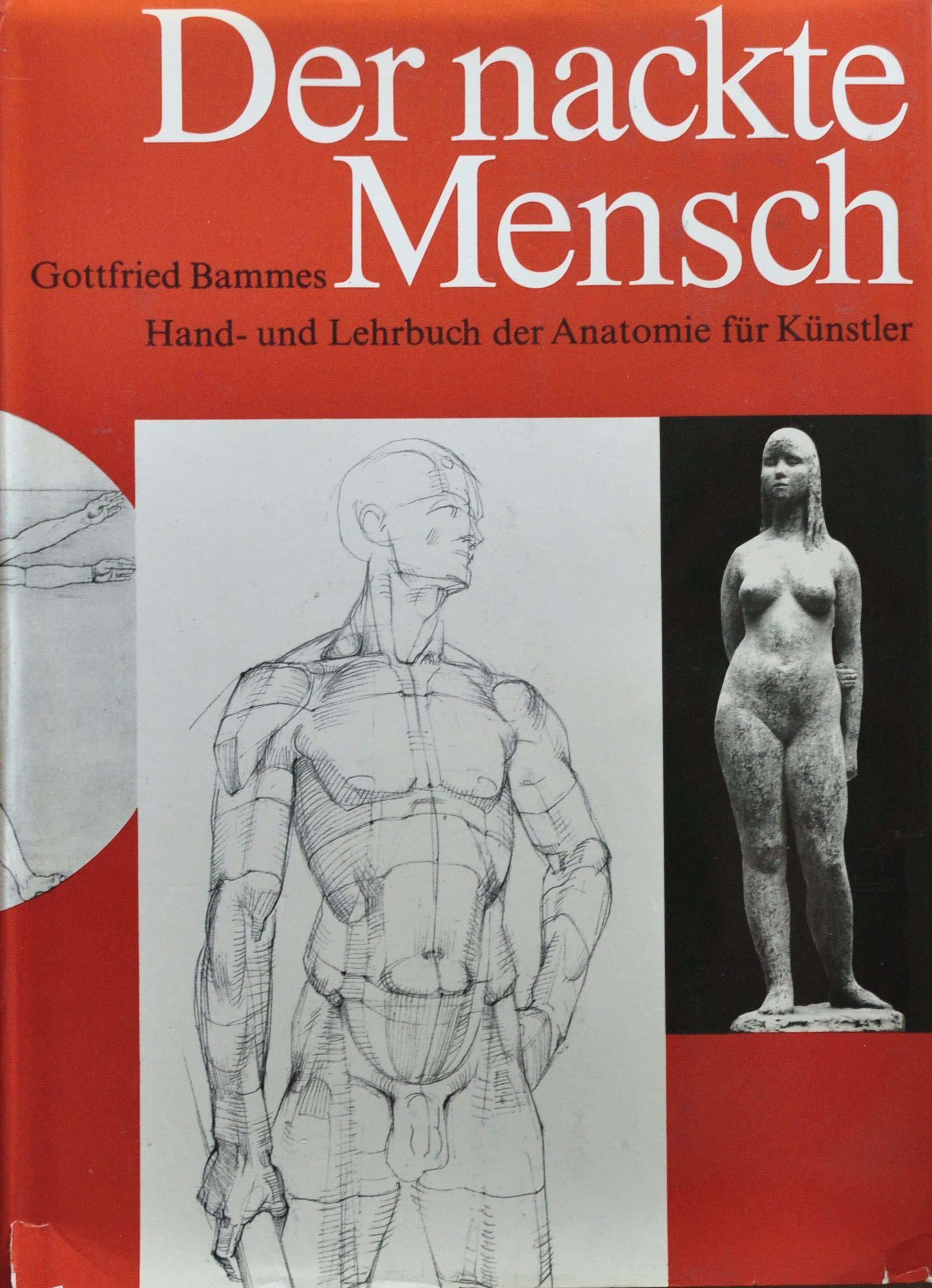 Der Nackte Mensch: Hand- und Lehrbuch der Anatomie fur Kunstler