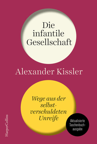 Die infantile Gesellschaft. Wege aus der selbstverschuldeten Unreife. AKTUALISIERTE AUSGABE