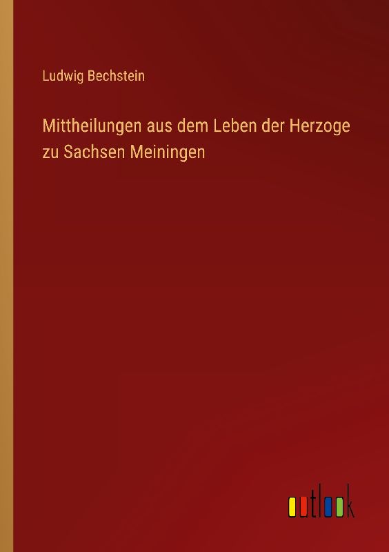 Mittheilungen aus dem Leben der Herzoge zu Sachsen Meiningen