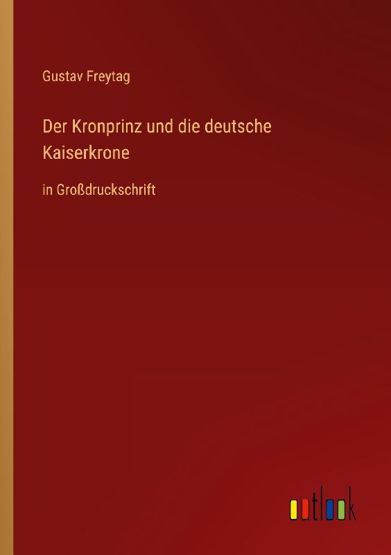 Der Kronprinz und die deutsche Kaiserkrone