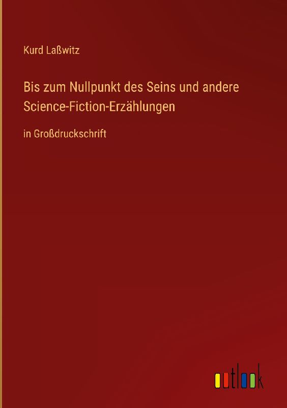 Bis zum Nullpunkt des Seins und andere Science-Fiction-Erzählungen