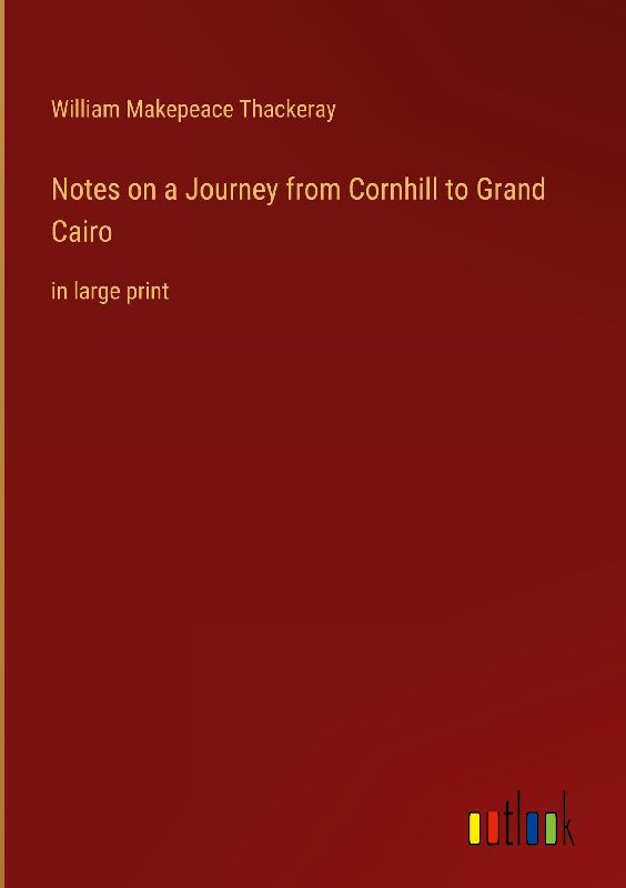 Notes on a Journey from Cornhill to Grand Cairo
