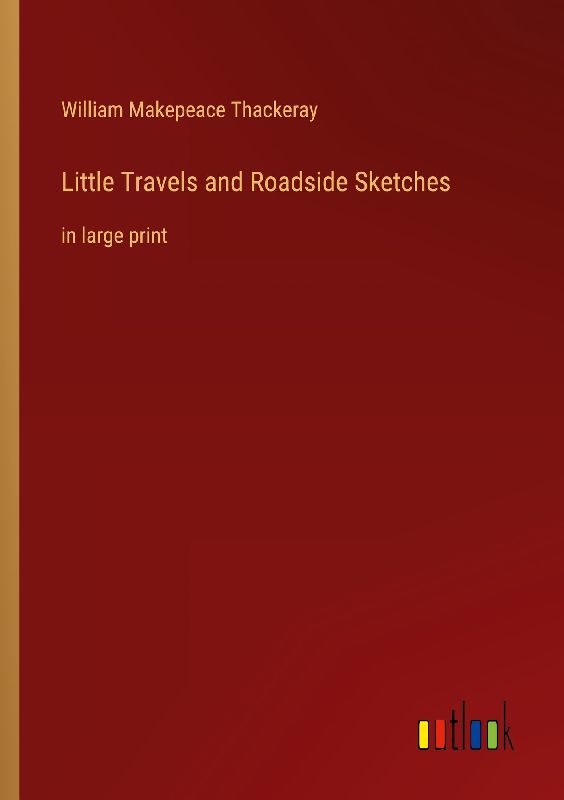 Little Travels and Roadside Sketches