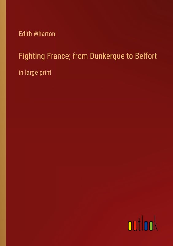 Fighting France; from Dunkerque to Belfort