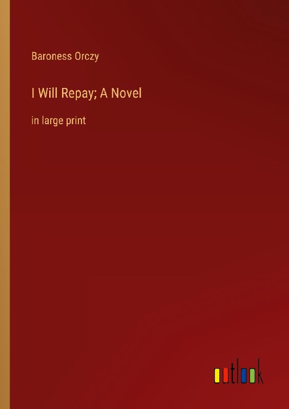 I Will Repay; A Novel