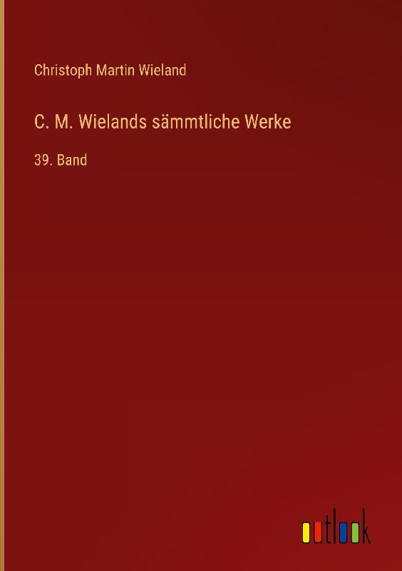C. M. Wielands sämmtliche Werke