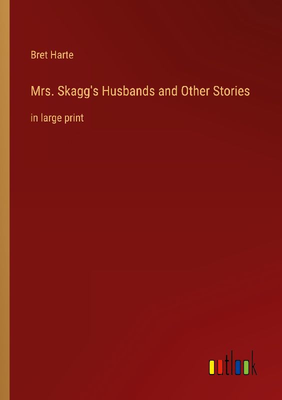 Mrs. Skagg's Husbands and Other Stories