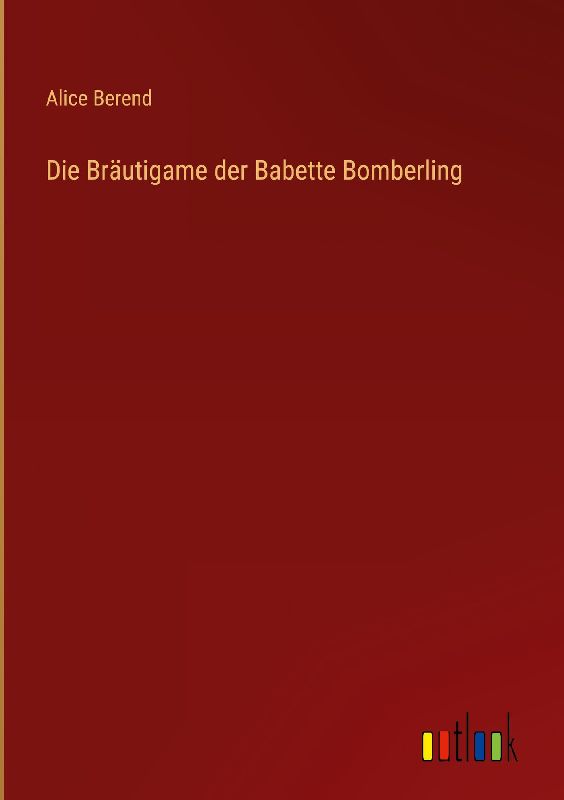 Die Bräutigame der Babette Bomberling