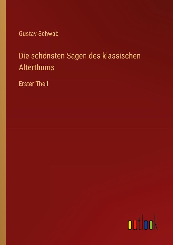 Die schönsten Sagen des klassischen Alterthums