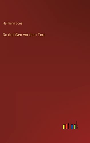 Da draußen vor dem Tore