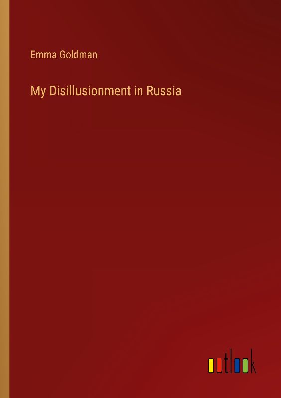 My Disillusionment in Russia