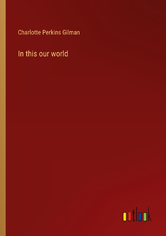 In this our world
